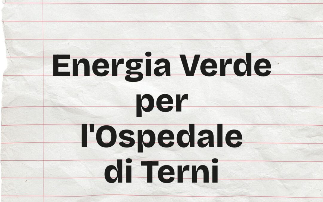 Energia Verde per l’Ospedale di Terni