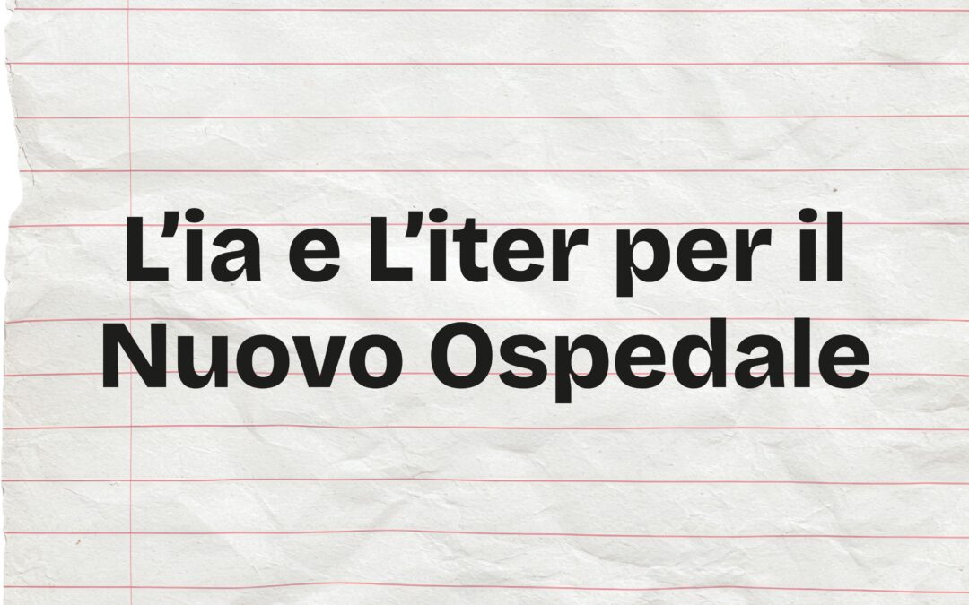 L’IA e l’iter per il Nuovo Ospedale