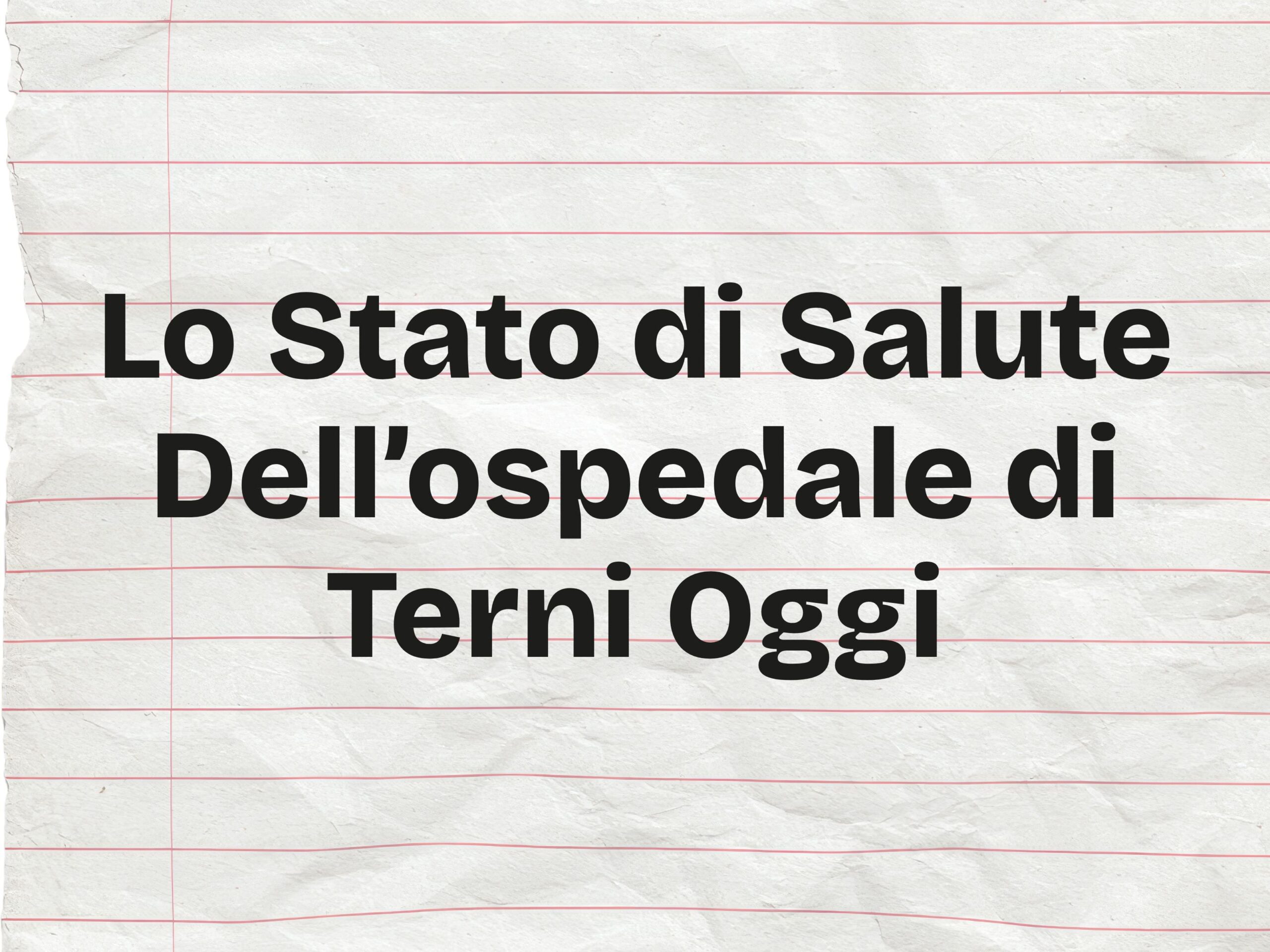 Lo Stato Di Salute Dell’ospedale Di Terni Oggi