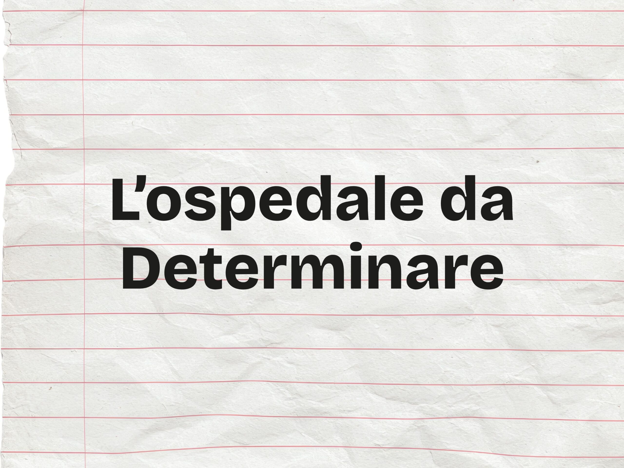 L’ospedale Da Determinare