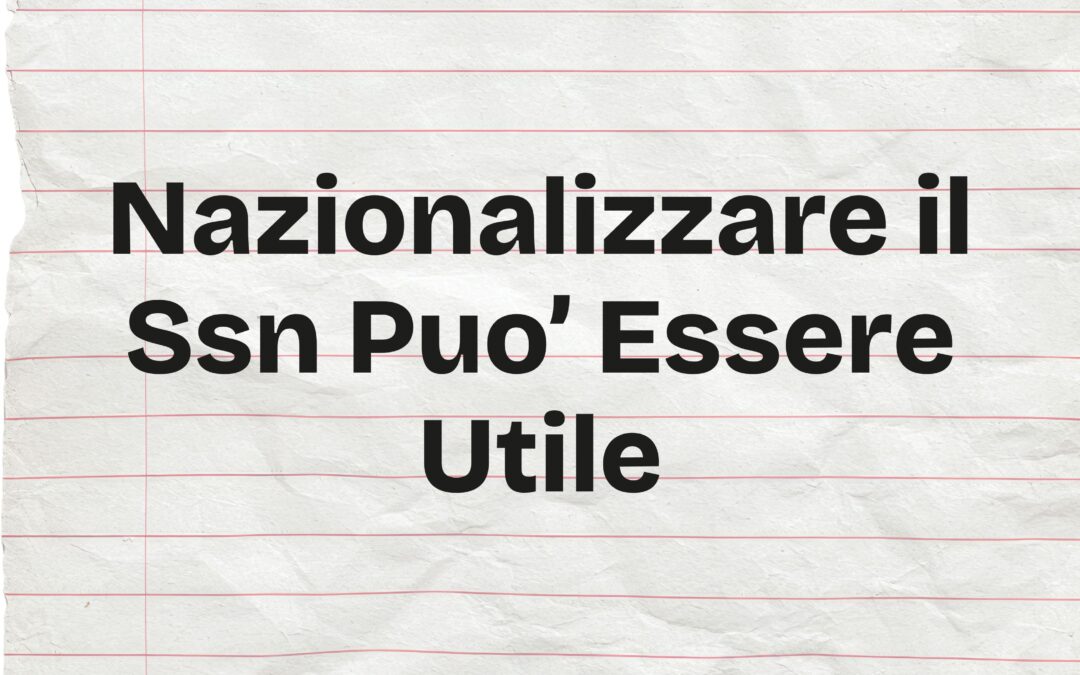 Nazionalizzare Il Ssn Puo’ Essere Utile
