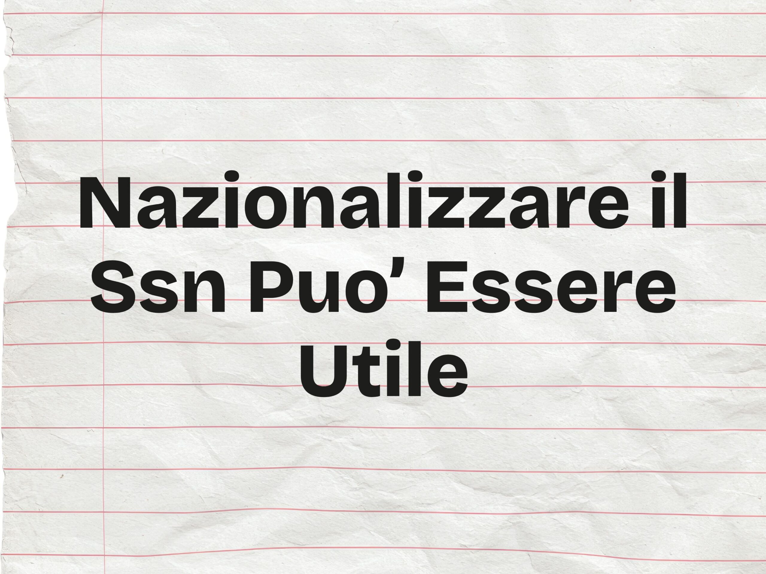 Nazionalizzare Il Ssn Puo’ Essere Utile