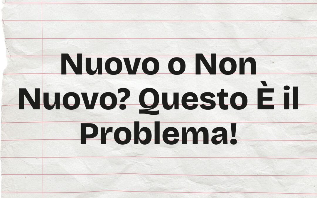 Nuovo O Non Nuovo Questo È Il Problema!
